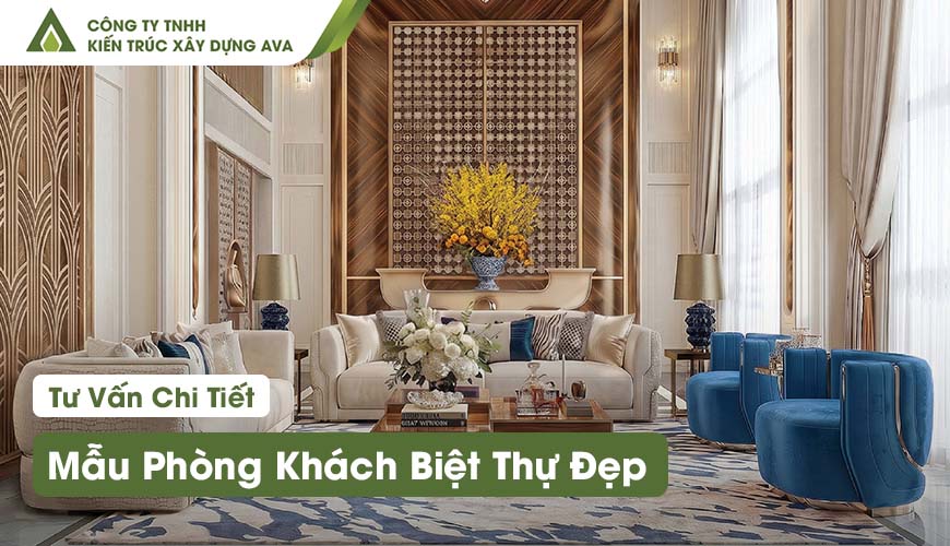 25+ Mẫu Phòng Khách Biệt Thự Đẹp, Sang Trọng Và Đẳng Cấp Nhất 2026