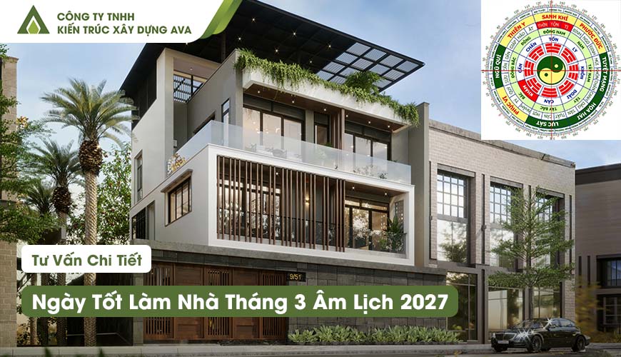 Ngày Tốt Làm Nhà Tháng 3 Âm Lịch 2027: Vì Sao Chỉ Có 3 Ngày Đạt Chuẩn?
