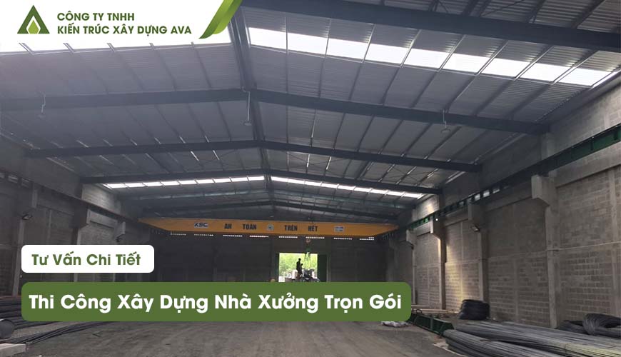 Thi Công Xây Dựng Nhà Xưởng Trọn Gói: Quy Trình, Chi Phí, Tiêu Chuẩn PCCC 2026