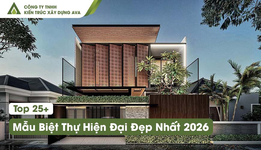 Top 25+ Mẫu Biệt Thự Hiện Đại Đẹp Nhất 2026, Đủ Phong Cách