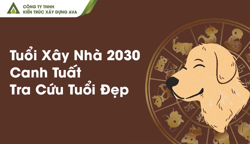 Tuổi Xây Nhà 2030 Canh Tuất - Tra Cứu Tuổi Đẹp, Tránh Tam Tai